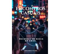 ENCONTROS CASUAIS: MULHERES EM BUSCA DE AMOR
