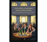ENCONTROS INUSITADOS EM UMA MESA DE BAR: Memórias líquidas de conversas eternas
