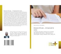 Encore 214 ans ... Et tout œil le verra: Le Retour de Jésus-Christ à la lumière des Saintes Écritures ! Découvrez la vérité pour mieux avancer vers votre fin