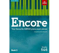 Encore: Book 3, Grades 5 & 6: Your favourite ABRSM piano exam pieces (ABRSM Exam Pieces)