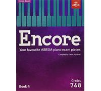Encore: Book 4, Grades 7 & 8: Your favourite ABRSM piano exam pieces (ABRSM Exam Pieces)