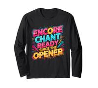 Encore Chant Ready Since The Opener Long Sleeve T-Shirt