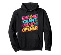 Encore chant ready since the opener Pullover Hoodie