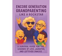 Encore Generation - Grandparenting like a rockstar