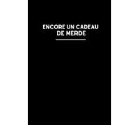 Encore un cadeau de merde: Carnet humoristique pour le bureau | Cahier à lignes | Idée cadeau originale et drôle pour collègues