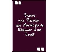 Encore une réunion qui aurait pu se résumer à un email: Carnet de Notes Humour et Idée Cadeau pour Collègue de Bureau - Parfait pour Secret Santa, Pot de Départ, Anniversaire - Cahier de Blagues Travail (Format Poche 12,7 x 20,3 cm)