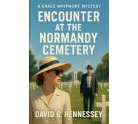 Encounter at the Normandy Cemetery: 36 (Grace Whitmore Mystery)