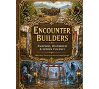 Encounter Builders: Ambushes, Roadblocks & Sudden Violence (World Builders)