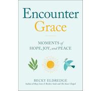 Encounter Grace: Moments of Hope, Joy, and Peace