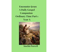 Encounter Jesus A Daily Gospel Companion: Part 1 Ordinary Time Year A
