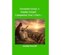 Encounter Jesus: A Sunday Gospel Companion Ordinary Time Year A Part 2