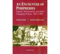Encounter of Peripheries, Santals, Missionaries, and Their Changing Worlds: 1867-1900: Santals, Missionaries& Their Changing Worlds, 1867-1900