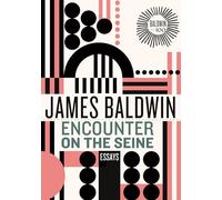 Encounter on the Seine: Essays (James Baldwin Centennial)