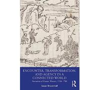 Encounter, Transformation, and Agency in a Connected World: Narratives of Korean Women, 1550-1700