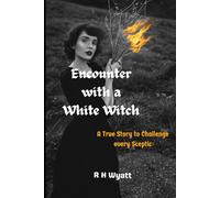 Encounter with a White Witch: A true story to challenge every sceptic