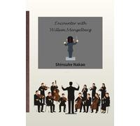 Encounter with Willem Mengelberg: Music, Friendship, and the Quiet Dignity of Willem Mengelberg
