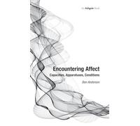 Encountering Affect: Capacities, Apparatuses, Conditions