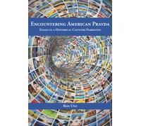 Encountering American Pravda: Essays in a Historical Counter-Narrative