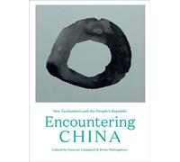 Encountering China : New Zealanders and the People’s Republic