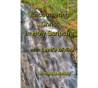 Encountering Christ in Holy Scripture with Lectio Divina: Hearing the Word in His words