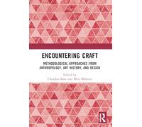 Encountering Craft: Methodological Approaches from Anthropology, Art History, and Design