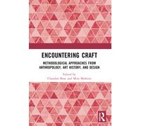 Encountering Craft : Methodological Approaches from Anthropology, Art History, and Design