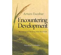 Encountering Development - The Making and Unmaking of the Third World: 1 (Princeton Studies in Culture/Power/History)