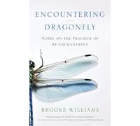 Encountering Dragonfly: Notes on the Practice of Re-enchantment