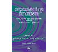 Encountering Feminism : Intersections Between Feminism and the Person-centred Approach