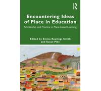 Encountering Ideas of Place in Education : Scholarship and Practice in Place-based Learning