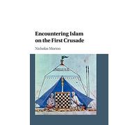 Encountering Islam on the First Crusade