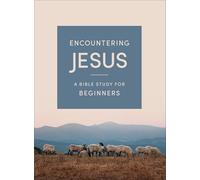Encountering Jesus: A Bible Study for Beginners