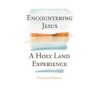 Encountering Jesus: A Holy Land Experience
