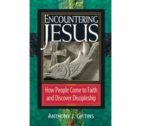 Encountering Jesus: How People Come to Faith and Discover Discipleship