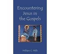 Encountering Jesus in the Gospels