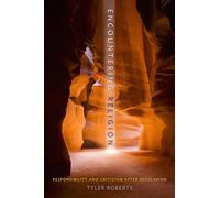 Encountering Religion: Responsibility and Criticism After Secularism (Insurrections: Critical Studies in Religion, Politics, and Culture)