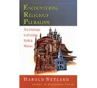 Encountering religious pluralism: The Challenge To Christian Faith And Mission