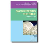 Encountering the Bible: Why We Still Need Scripture (Learning Church)
