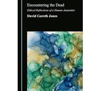 Encountering the Dead: Ethical Reflections of a Human Anatomist