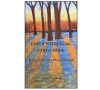 Encountering the God of Hope: Seven Truths for a Hope-Filled Life