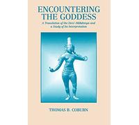 Encountering the Goddess (Suny Series, Teacher Empowerment and School Reform): A Translation of the Devī-Māhātmya and a Study of Its Interpretation (SUNY series in Hindu Studies)