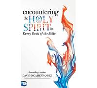 Encountering the Holy Spirit in Every Book of the Bible