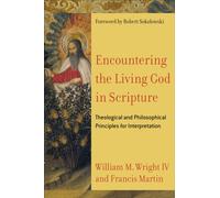 Encountering the Living God in Scripture - Theological and Philosophical Principles for Interpretation