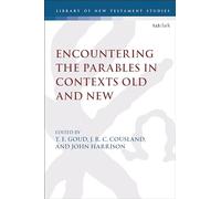 Encountering the Parables in Contexts Old and New (The Library of New Testament Studies)