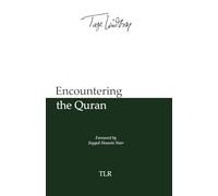 Encountering the Quran: A Guide to the Inner Meaning of the Sacred Book of Islam