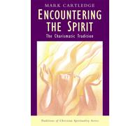 Encountering the Spirit : The Charismatic Tradition