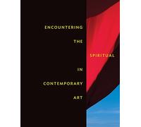 Encountering the Spiritual in Contemporary Art (Nelson-Atkins Museum of Art (YALE))