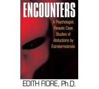 Encounters: A Psychologist Reveals Case Studies of Abductions by Extraterrestrials