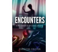 Encounters: A True Memoir of My Sexual Exploits