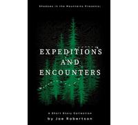 Encounters and Expeditions: A Short Story Collection (Shadows in the Mountains)